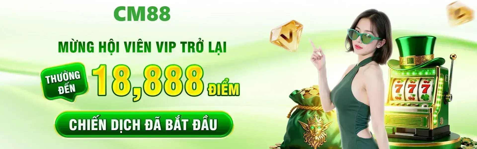 Khi trở lại đồng hành cùng CM88, thành viên VIP sẽ có cơ hội nhận mức thưởng hấp dẫn lên tới 18,888 điểm theo chính sách của chương trình.